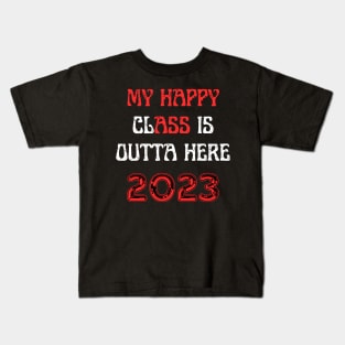 My happy class is outta here 2023 Kids T-Shirt